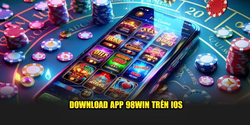 Download app 98Win trên iOS