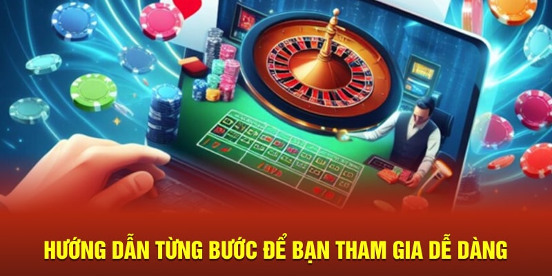 Hướng dẫn từng bước để bạn tham gia dễ dàng